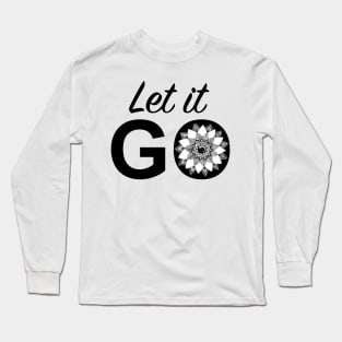 Hand drawn Mandala using pen and ink - let it go Long Sleeve T-Shirt